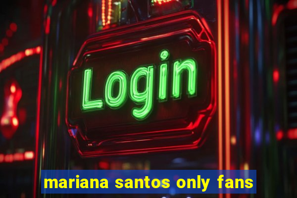 mariana santos only fans