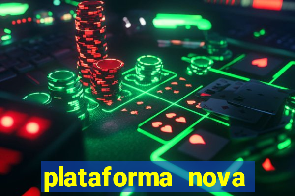 plataforma nova pagando muito