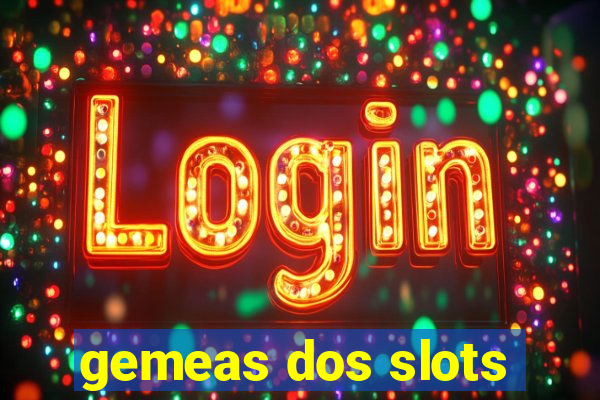 gemeas dos slots