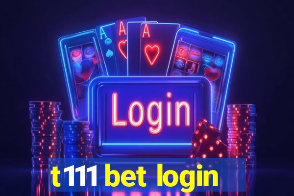 t111 bet login