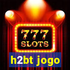 h2bt jogo