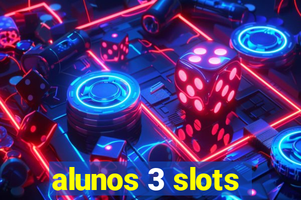 alunos 3 slots