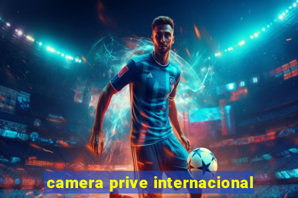 camera prive internacional