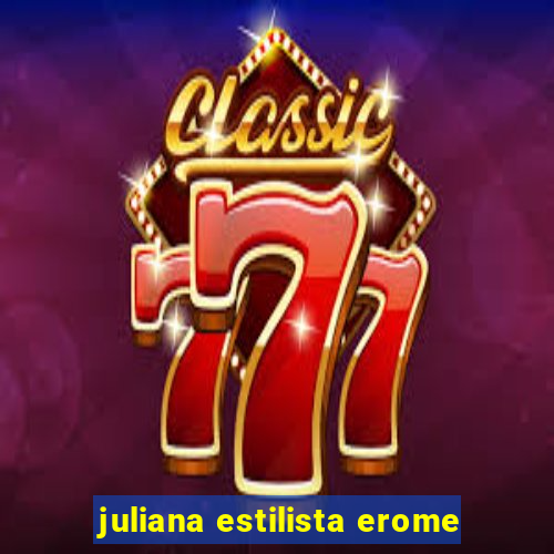 juliana estilista erome