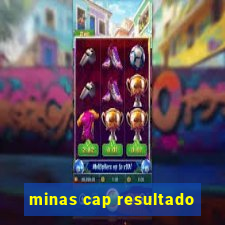 minas cap resultado