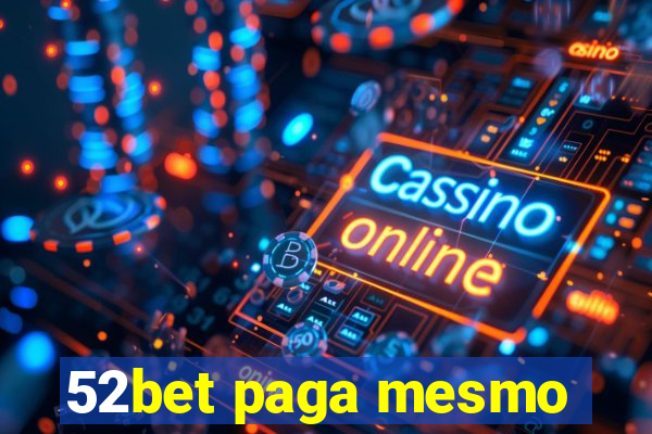 52bet paga mesmo