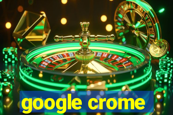 google crome