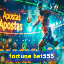 fortune bet555