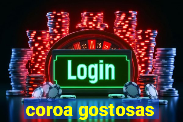 coroa gostosas