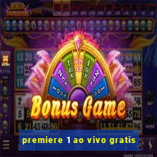 premiere 1 ao vivo gratis