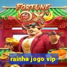 rainha jogo vip