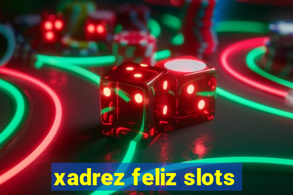 xadrez feliz slots