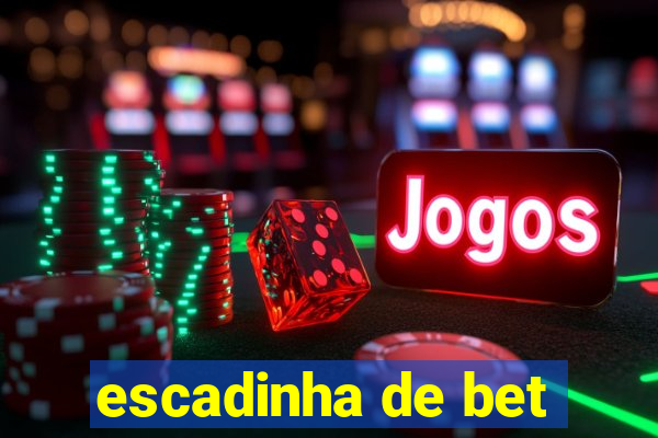 escadinha de bet