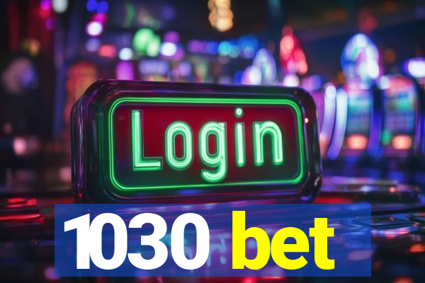 1030 bet