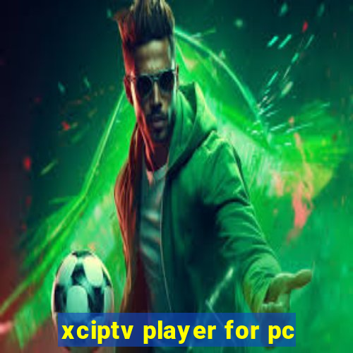 xciptv player for pc