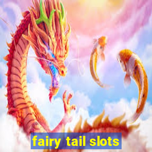 fairy tail slots