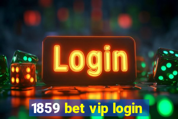 1859 bet vip login