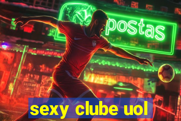 sexy clube uol