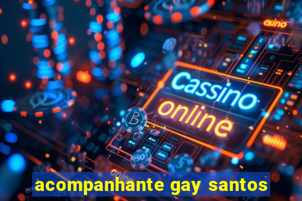 acompanhante gay santos