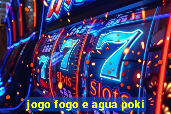 jogo fogo e agua poki