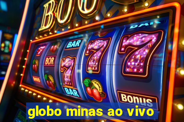 globo minas ao vivo