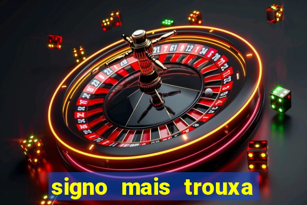 signo mais trouxa no amor