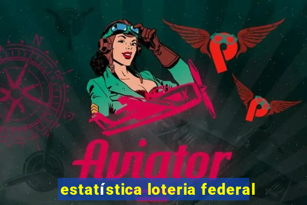 estatística loteria federal