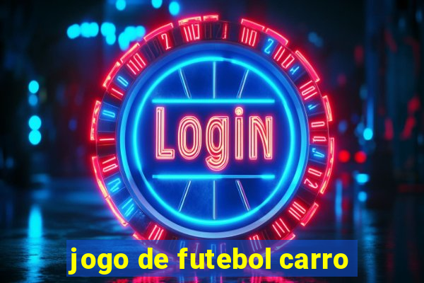 jogo de futebol carro