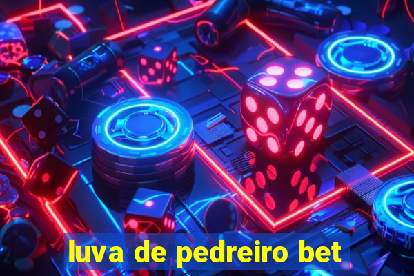 luva de pedreiro bet