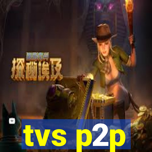 tvs p2p