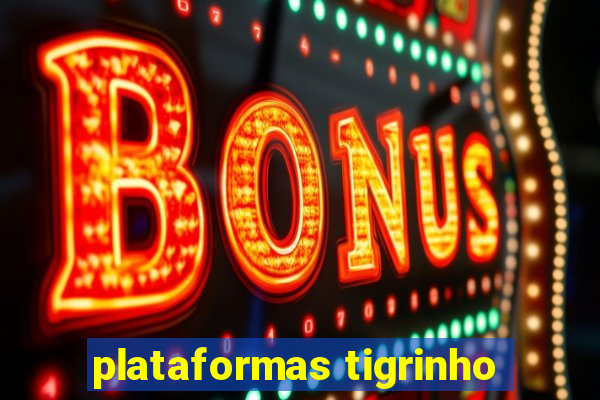 plataformas tigrinho