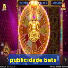 publicidade bets