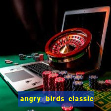 angry birds classic 1.0 apk