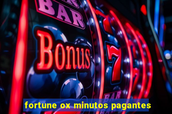 fortune ox minutos pagantes