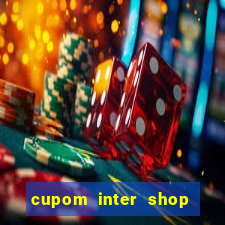 cupom inter shop casas bahia