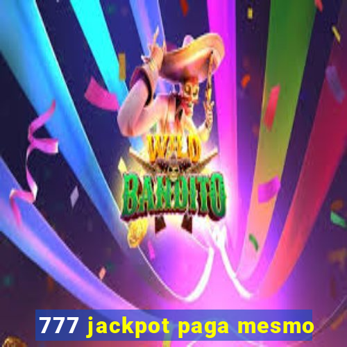 777 jackpot paga mesmo