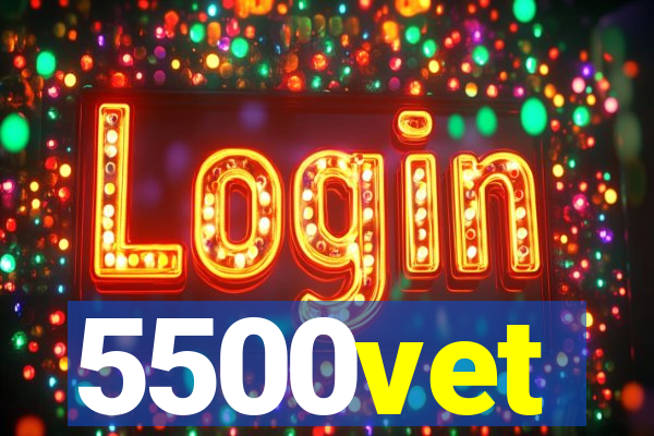 5500vet