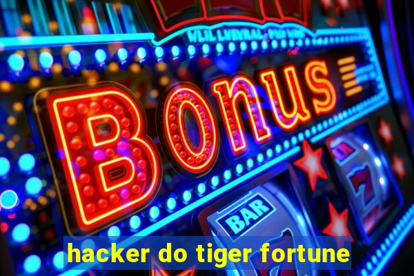 hacker do tiger fortune