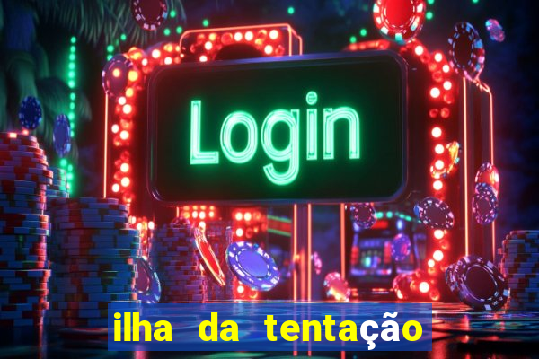 ilha da tentação 1 temporada telegram