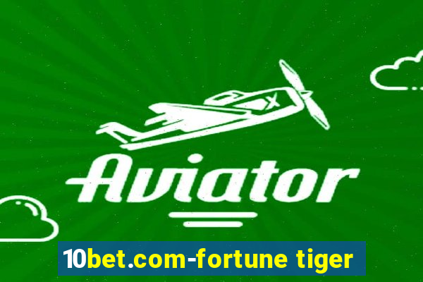 10bet.com-fortune tiger