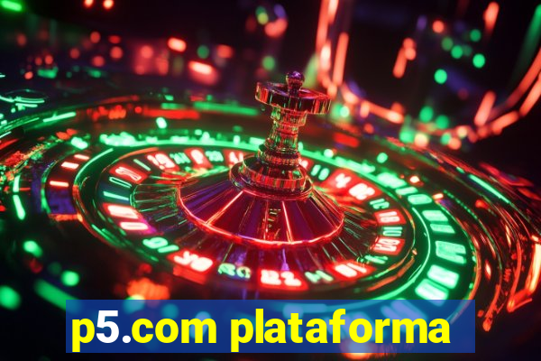 p5.com plataforma