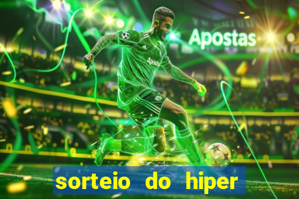 sorteio do hiper cap de hoje ao vivo