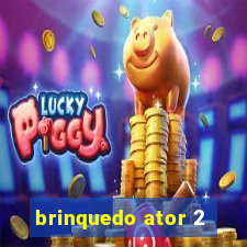 brinquedo ator 2