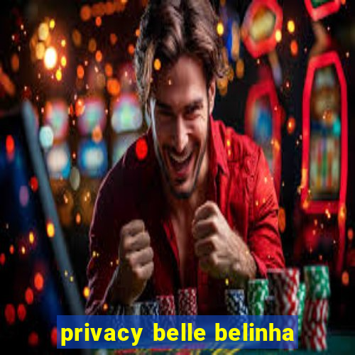 privacy belle belinha