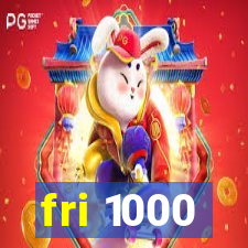 fri 1000