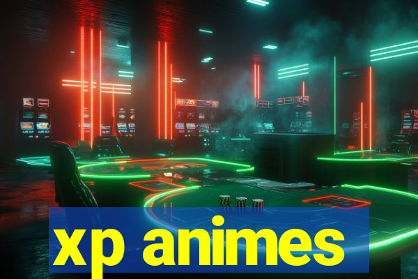 xp animes