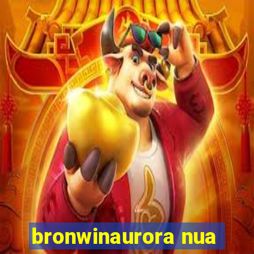 bronwinaurora nua