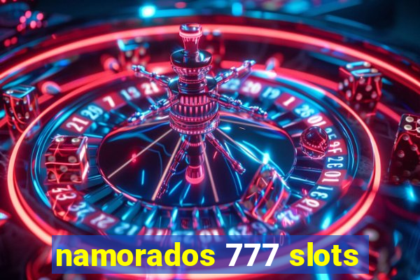 namorados 777 slots