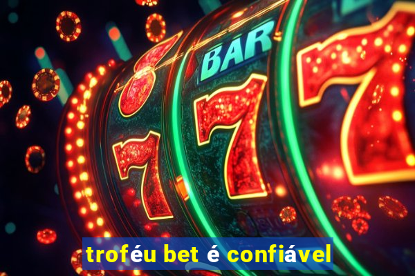 troféu bet é confiável