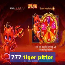 777 tiger pltfor